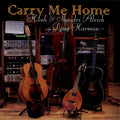CD - Carry Me Home - Hank & Shaidri Alrich with Doug Harmon
