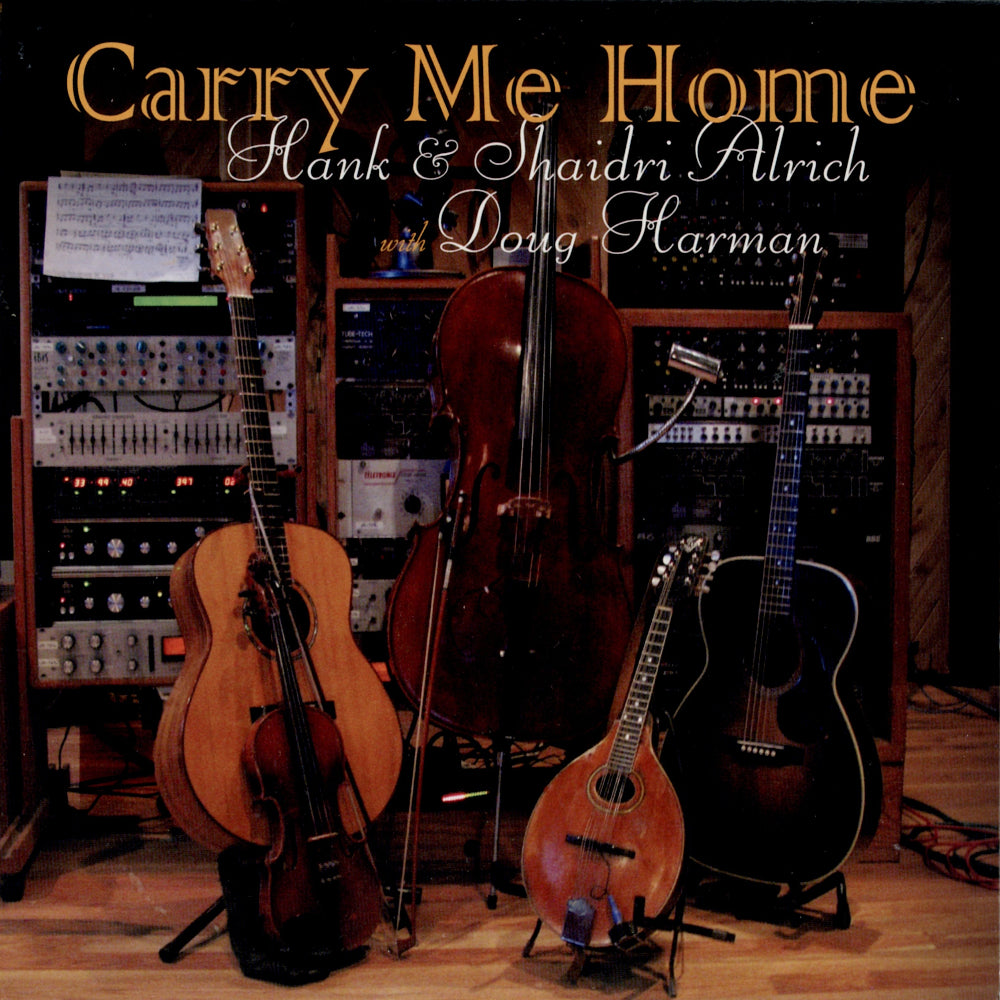 CD - Carry Me Home - Hank & Shaidri Alrich with Doug Harmon